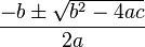 
\frac{-b\pm\sqrt{b^2-4ac}}{2a}

